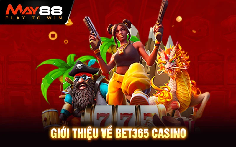Giới thiệu về Sảnh Bet365 Casino