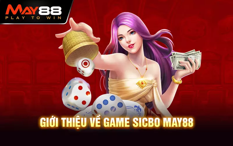 Giới thiệu về game Sicbo May88