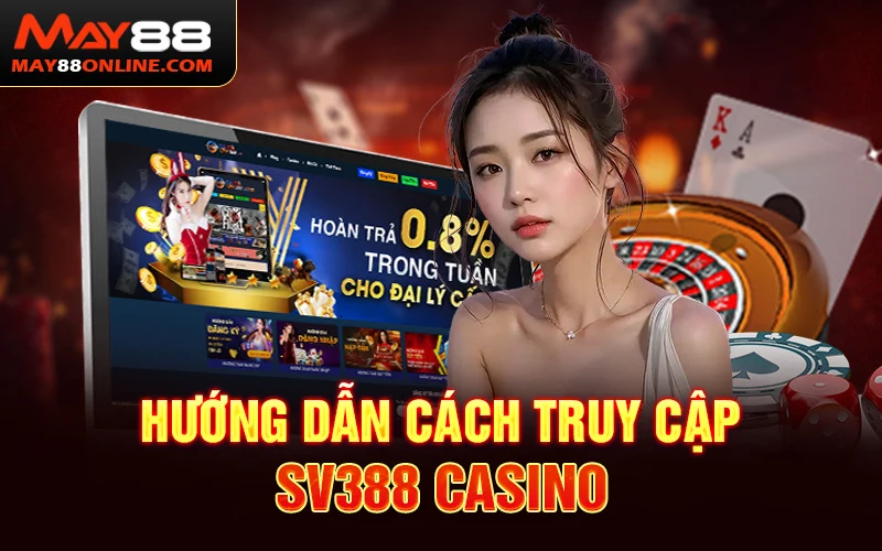 Hướng dẫn cách truy cập SV388 Casino