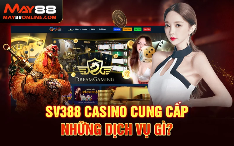 SV388 Casino cung cấp những dịch vụ gì?